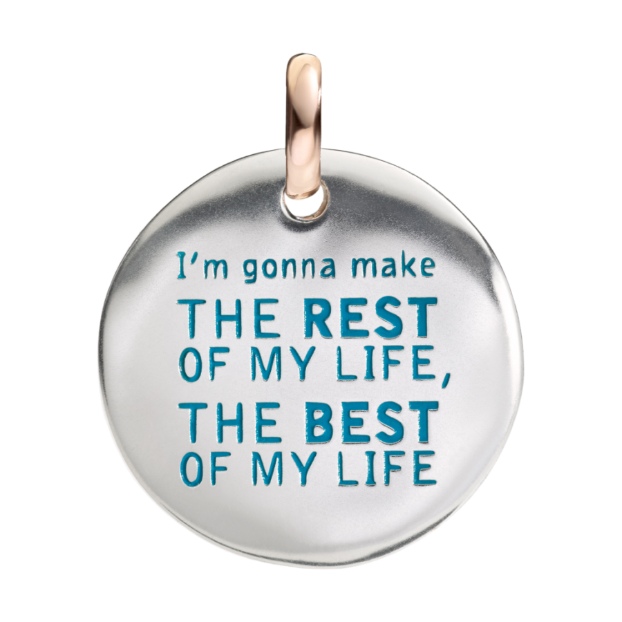 I’M GONNA MAKE THE REST OF MY LIFE, THE BEST OF MY LIFE
